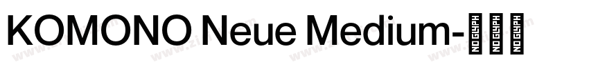 KOMONO Neue Medium字体转换 KOMONO Neue Medium字体转换